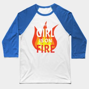 This Girl is on Fire 1 Baseball T-Shirt